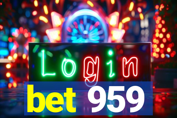 bet 959